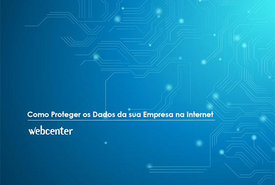 E-Book Como Proteger os Dados  da sua Empresa na Internet