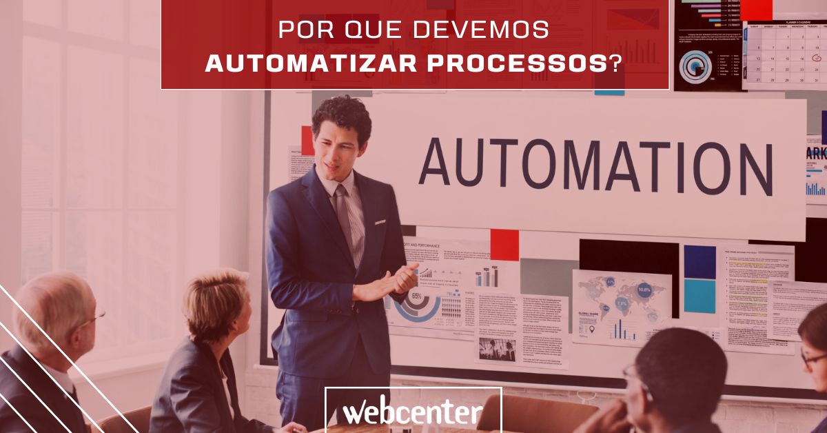 Por que devemos automatizar processos?