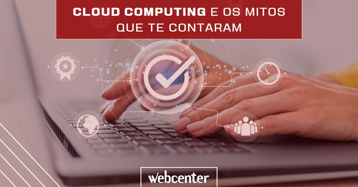 Cloud Computing e os mitos que te contaram
