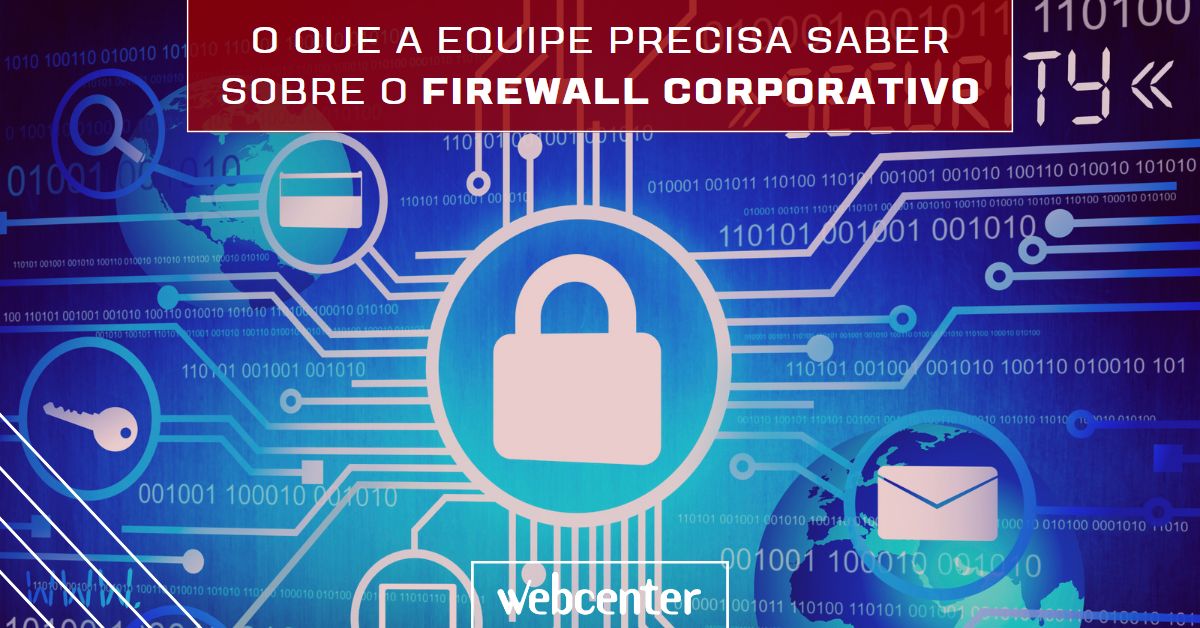 O que a equipe precisa saber sobre o Firewall Corporativo
