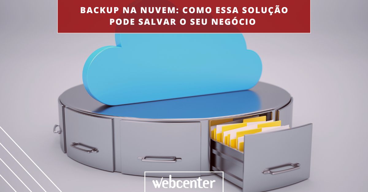 Backup na nuvem: como essa solução pode salvar o seu negócio