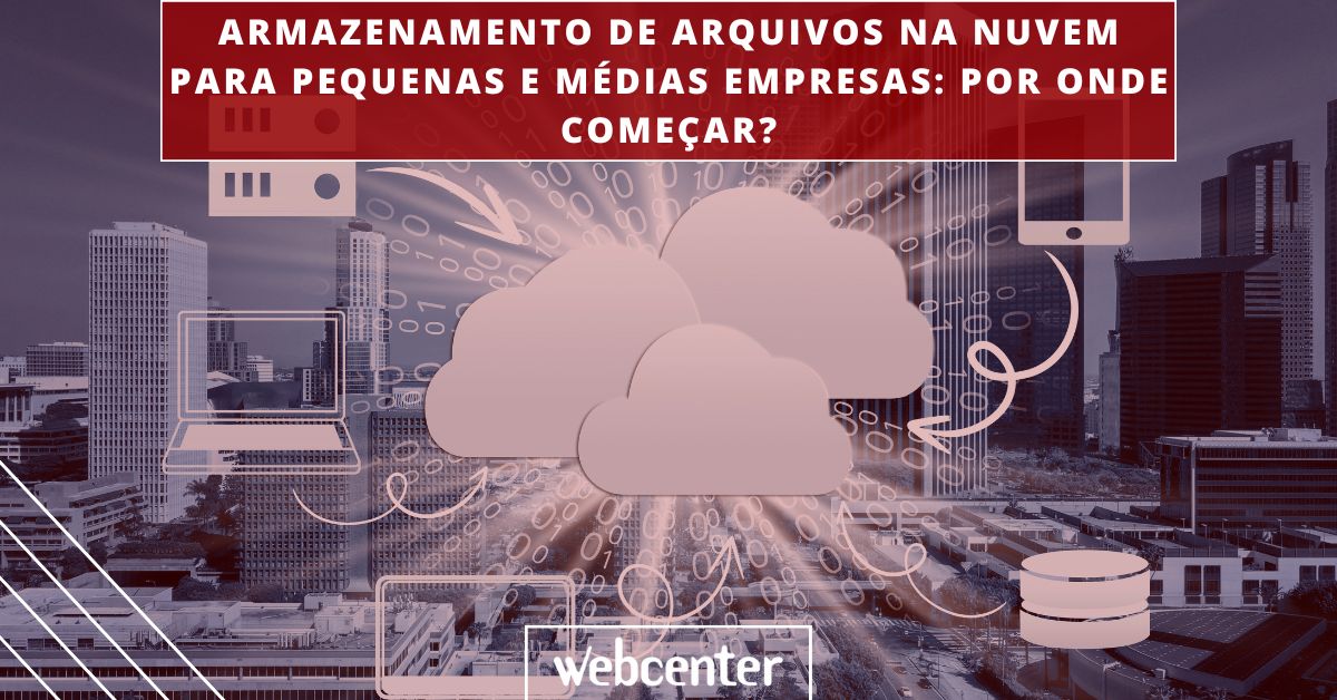 Armazenamento de arquivos na nuvem para pequenas e médias empresas: por onde começar?