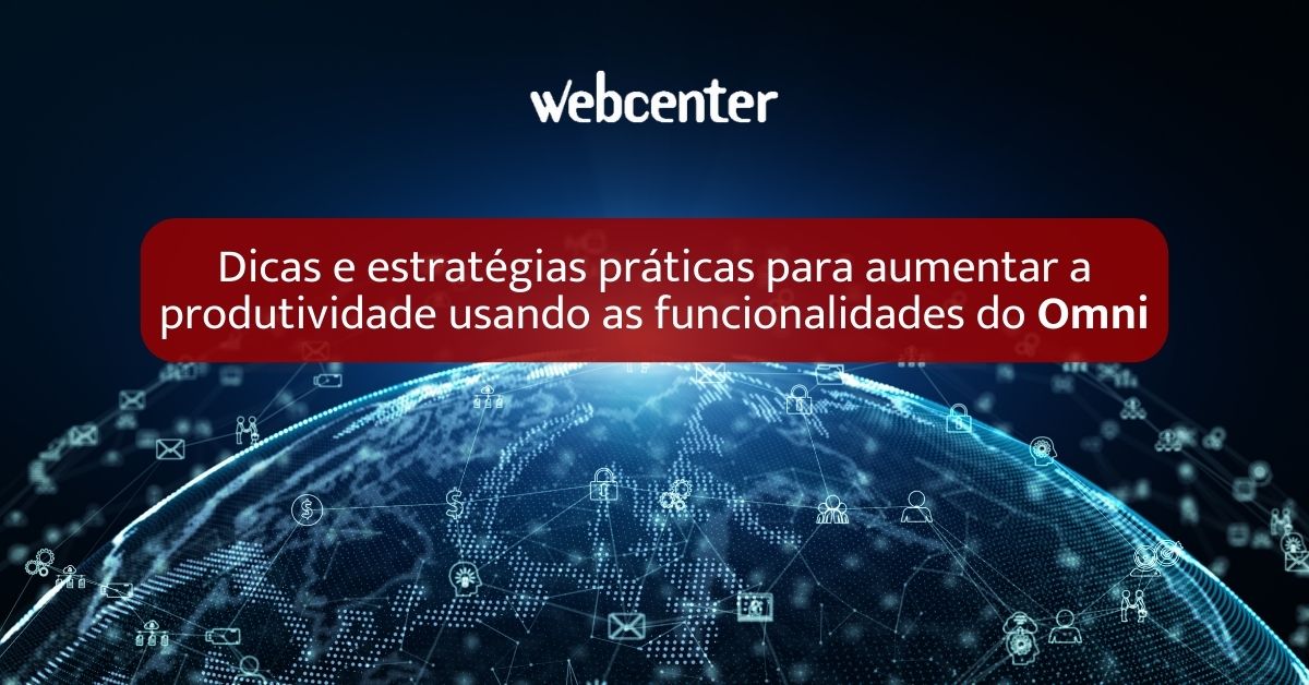 Dicas e estratégias práticas para aumentar a produtividade usando as funcionalidades do Omni