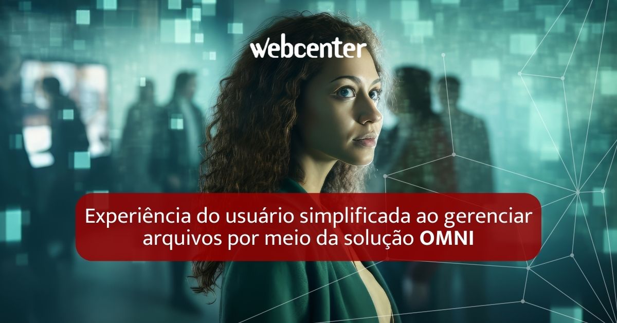 Experiência do usuário simplificada ao gerenciar arquivos por meio da solução Omni