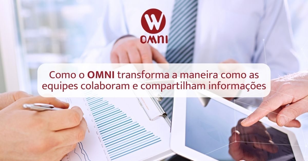Como o Omni transforma a maneira como as equipes colaboram e compartilham informações