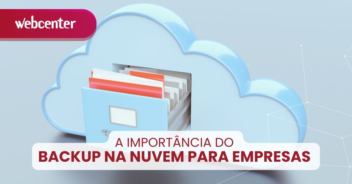 A Importância do Backup na Nuvem para Empresas