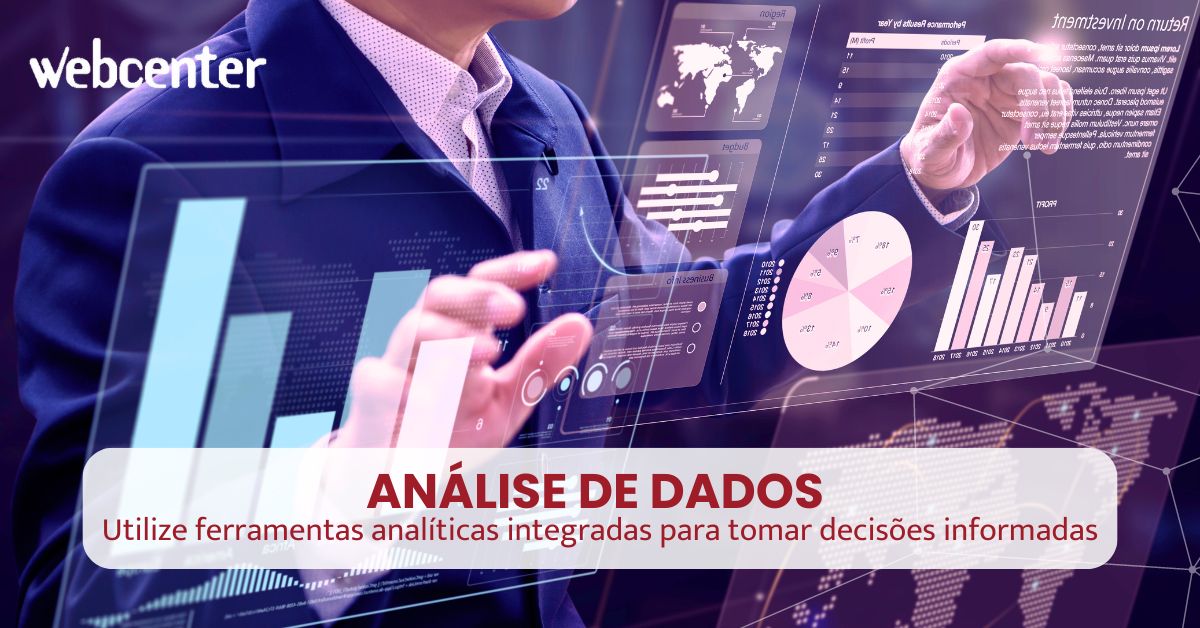 Análise de Dados: Utilize ferramentas analíticas integradas para tomar decisões informadas