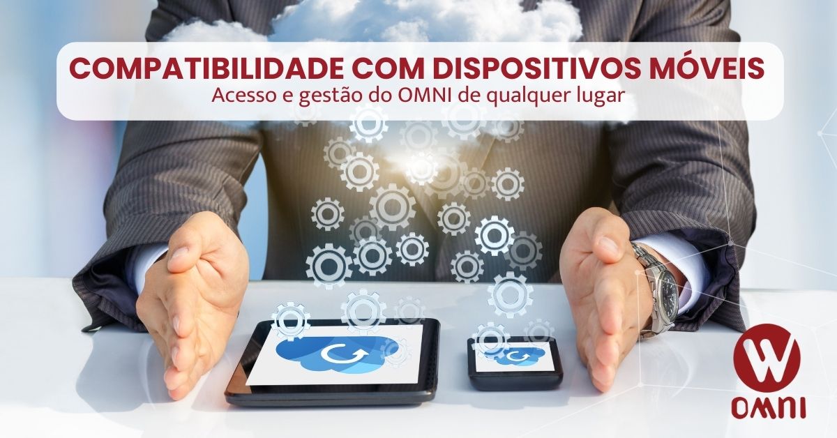 Compatibilidade com Dispositivos Móveis: Acesso e gestão do OMNI de qualquer lugar