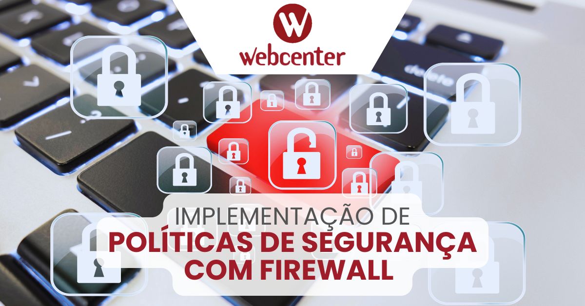 Implementação de Políticas de Segurança com Firewall