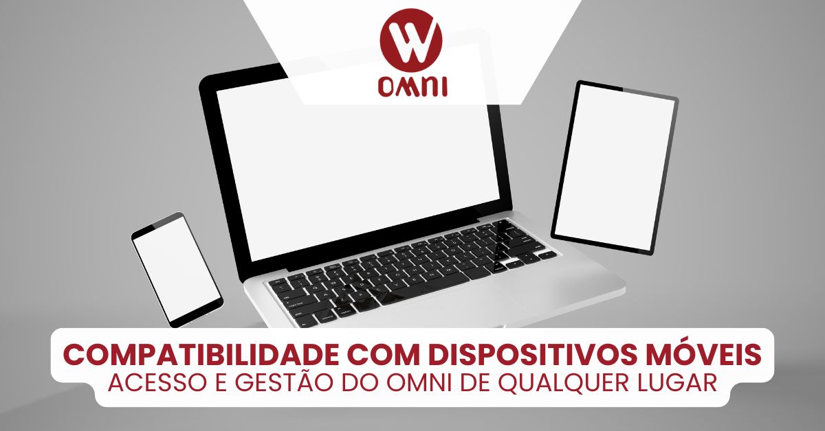 Compatibilidade com Dispositivos Móveis: Acesso e Gestão do Omni de Qualquer Lugar