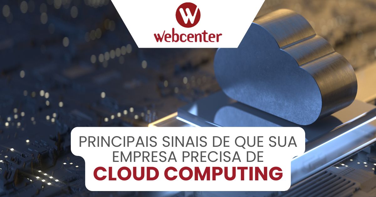 Principais Sinais de que sua Empresa Precisa de Cloud Computing