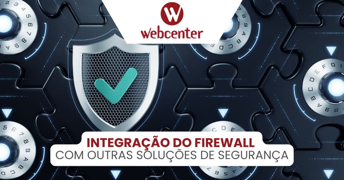 Integração do Firewall com Outras Soluções de Segurança
