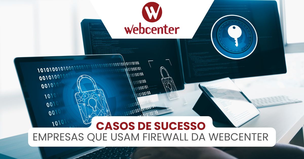 Casos de Sucesso: Empresas que Usam Firewall da Webcenter 