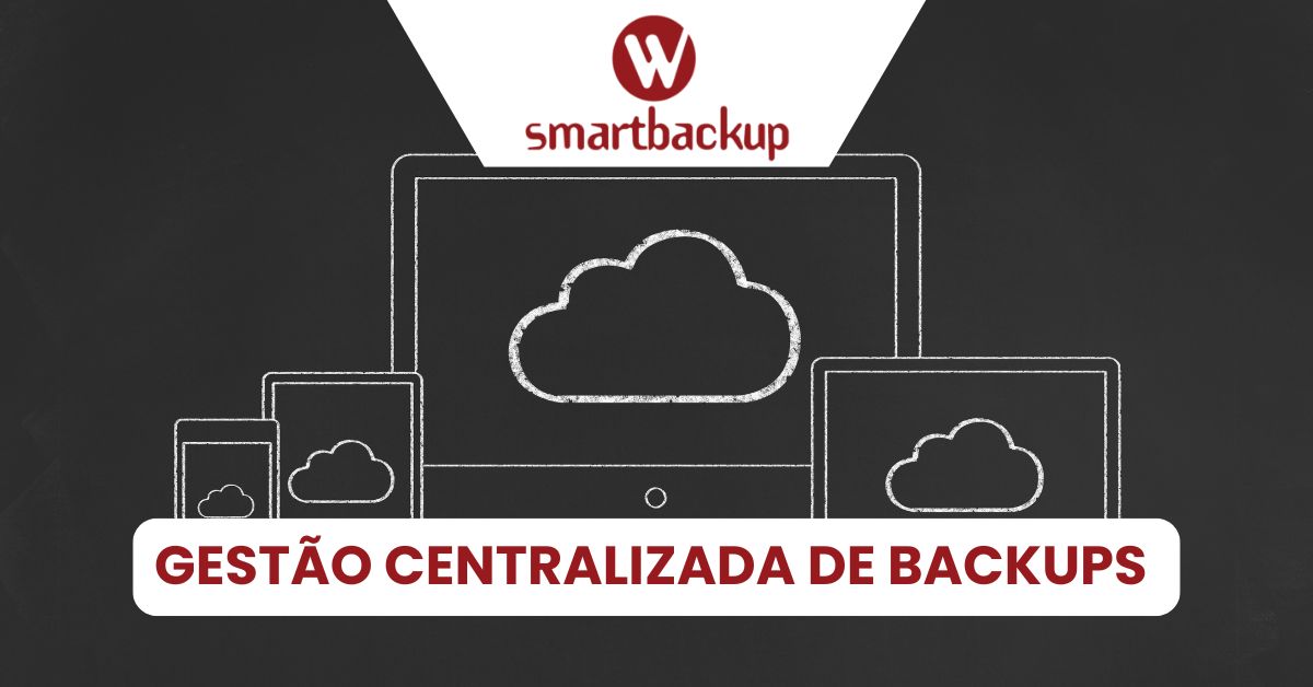 Gestão Centralizada de Backups
