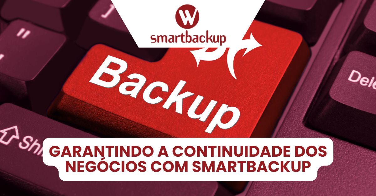 Garantindo a Continuidade dos Negócios com Smartbackup