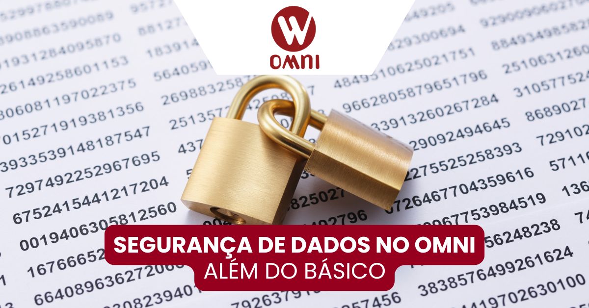 Segurança de Dados no OMNI: Além do Básico